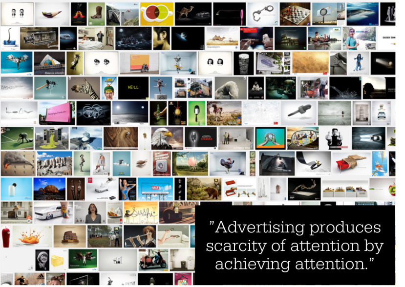 Advertising produces scarcity of attention by achieving attention.